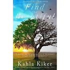 Find the Beautiful: Inspired by a true story. - Paperback NEW Kiker, Kahla 01/12