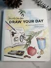 Draw Your Day : An Inspiring Guide to Keeping a Sketch Journal by Samantha Dion