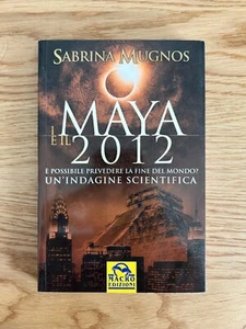 I MAYA E IL 2012 UN'INDAGINE SCIENTIFICA DI SABRINA MUGNOS 2009 - Picture 1 of 13