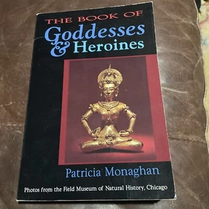 The Book of Goddesses & Heroines - Hardcover By Patricia Monaghan - VERY GOOD - Picture 1 of 1