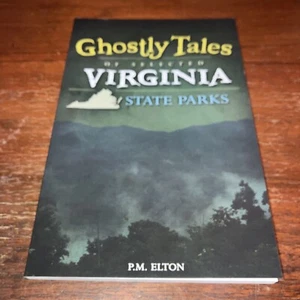 Ghostly Tales of Selected Virginia State Parks by P. M. Elton - 2015 - Paperback - Picture 1 of 8