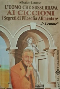 Rarità: L'uomo che sussurrava ai ciccioni - Lemme Alberico - Foto 1 di 5