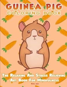 Guinea Pig Coloring Book - The Relaxing And Stress Relieving Art Book For M... - Picture 1 of 1