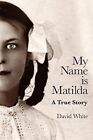 My Name is Matilda, David White, Used; Good Book