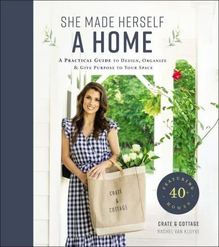 She Made Herself a Home : A Practical Guide to Design, Organize, and Give Purpose to Your Space by Rachel Van Kluyve (2020, Hardcover)