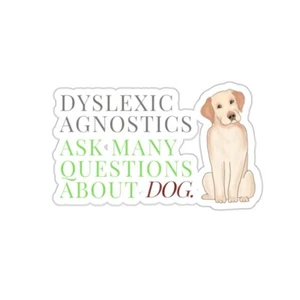 Dyslexic Agnostics Kiss-Cut Stickers - Picture 1 of 7