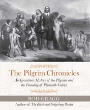 The Pilgrim Chronicles: An Eyewitness History of the Pilgrims and the...