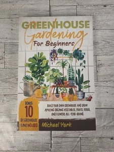 Greenhouse Gardening for Beginners by Michael York - Picture 1 of 7