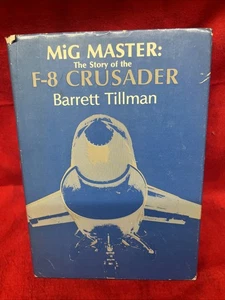 MIG MASTER: THE STORY OF THE F-8 CRUSADER by BARRETT TILLMAN, 1980 HARDCOVE (b6) - Imagen 1 de 4