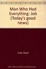 Man Who Had Everything: Job, Cook, David, Good Condition, ISBN 0006250971