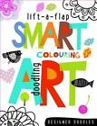 Smart Art Lift-a-Flap Colouring and Doodling Book (Designer Doodles), , Good Con