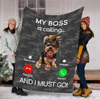 Funny Yorkie Dog My Boss Is Calling And I Must Go Gift Fleece Blanket_3153