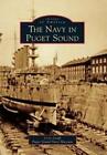 Cory Graff The Navy in Puget Sound (Poche) Images of America