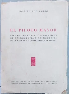 EL PILOTO MAYOR DE LA CASA DE LA CONTRATACION DE SEVILLA.José PULIDO RUBIO - Photo 1/6