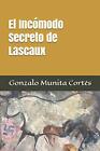 El Inca3modo Secreto De Lascaux. Cortas New 9781730744372 Fast Free Shipping<|