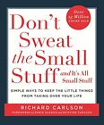 Don't Sweat the Small Stuff: Simple ways to Keep the Little Things from Overtaki