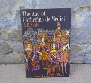 The Age Of Catherine de Medici, by J.E. Neale, PB 1962, Harper Torchbooks - Picture 1 of 11