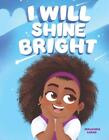 I Will Shine Bright By Malashia Larae Croom Paperback Book