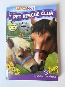 Pet Rescue Club Series ASPCA Kid The Lonely Pony by C. Hapka-Based On True Story - Picture 1 of 2