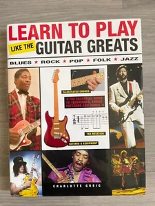 Learn to Play Like the Guitar Greats Book -Charlotte Greig Xmas Gift Guitarist - Picture 1 of 3