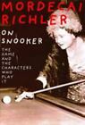 On Snooker: The Game and the Characters Who Play It by Richler, Mordecai