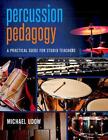 Percussion Pedagogy by Michael Udow (English) Hardcover Book
