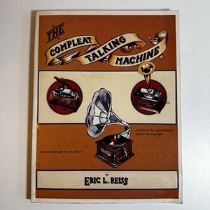 Compleat Talking Machine - Antique Edison Phonograph Repair Guide - Eric L Reiss - Picture 1 of 10