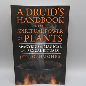 A Druid's Handbook to the Spiritual Power of Plants Sexual Rituals by J. Hughes - Imagen 1 de 5