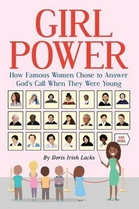 Girl Power: How Famous Women Chose to Answer God's Call When They Were Young by - Picture 1 of 1