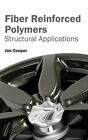 Fiber Reinforced Polymers: Structural Applications (Hardback)