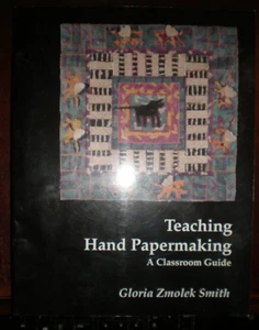 Teaching Hand Papermaking : A Classroom Guide by Gloria Z. Smith (1995,...VG - Picture 1 of 1
