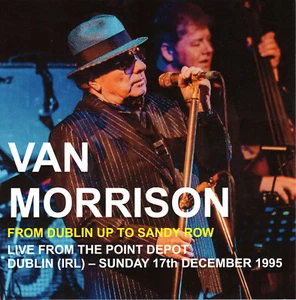 Van Morrison - FROM DUBLIN UP TO SANDY ROW - Point Depot Dublin 17.12.95 - MINT - Picture 1 of 9
