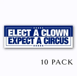Elect a Clown Expect a Circus Anti Trump 2025 5" Bumper Stickers 5" 10 PACK - Imagen 1 de 1