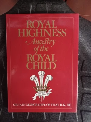 Royal Highness Ancestry Of The Royal Child By Sir Iain Moncreiffe Of That Ilk BT - Image 1 of 4