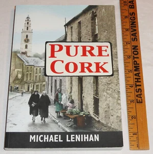 "Pure Cork" Ireland Book Michael Lenihan 1st Edition, Inscribed Claudia Kinmonth - Picture 1 of 17