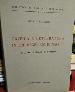 Critica e letteratura in tre Hegeliani di Napoli Gatti Cusani Aiello DELL'AQUILA - Photo 1/1