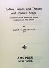 Indian Games And Dances With Native Songs: Arranged From American Indian Ceremon