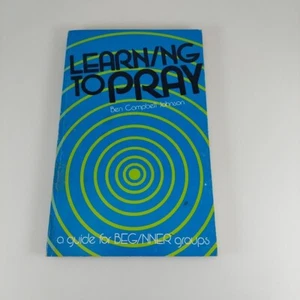 Learning to Pray A Guide for Beginner Groups Ben Campbell Johnson 1973 PB - Picture 1 of 13