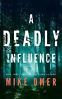 Deadly Influence, Paperback By Omer, Mike, Brand New, Free Shipping In The Us