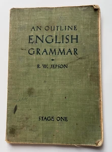 An Outline English Grammar, Stage One by R. W. Jepson 1938 - Picture 1 of 6