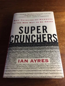 Super Crunchers : Why Thinking-by-Numbers Is the New Way to Be Smart by Ayres - Picture 1 of 7