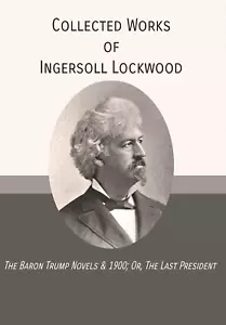 Collected Works of Ingersoll Lockwood: the Baron Trump Novels & 1900; Or - Picture 1 of 12
