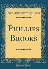 Phillips Brooks Classic Reprint, Mark Antony de Wo