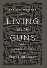 Living with Guns: A Liberal's Case for the Second Amendment - Politics Book