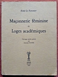MACONNERIE FEMININE ET LOGES ACADEMIQUES. RENE LE FORESTIER. FRANC-MACONNERIE - Picture 1 of 6