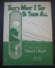 That's What I Say To Them All by Edward I. Boyle sheet music