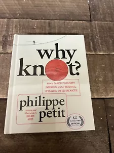 ⚡️ Why Knot?: How to Tie More Than Sixty Knots by Phillipe Petit NEW ⚡️ - Foto 1 di 2