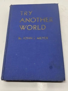 TRY ANOTHER WORLD: A Saga [of] six adventures, Meyer, John J. - Picture 1 of 5