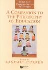 Companion To The Philosophy Of Education, Hardcover By Curren, Randall R. (Ed...