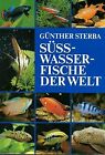 Süßwasserfische der Welt von Sterba, Günther, Zarske, Axel | Buch | Zustand gut